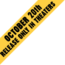 release only in theaters - OCTOBER 13